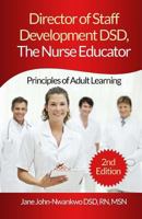 Director of Staff Development Dsd, the Nurse Educator: Principles of Adult Learning 1515367355 Book Cover