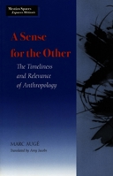 A Sense for the Other: The Timeliness and Relevance of Anthropology (Mestizo Spaces / Espaces Metisses) 0804730350 Book Cover