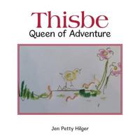 Thisbe: Queen of Adventure 1480838144 Book Cover