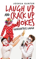 Laugh up and Crack up Jokes: Guarantees Laugh 148973256X Book Cover