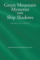 Green Mountain Mysteries and Ship Shadows 1480874035 Book Cover
