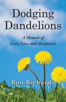 Dodging Dandelions: A Memoir of Love, Loss and Acceptance 0989914402 Book Cover
