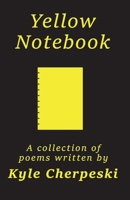 Yellow Notebook: A Collection Of Poems 1098389840 Book Cover