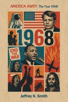 America Awry: The Year 1968 B0GLFHWSCZ Book Cover