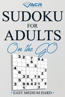 Sudoku for Adults on the Go: Easy Medium Hard 1999483189 Book Cover
