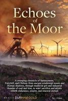 Echoes of the Moor: The Saga of Spennymoor, Ferryhill, and Chilton: A Chronicle of Endurance, Empire, and Renewal B0GF7XYH2Y Book Cover