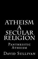 Atheism: A Secular Religion: Introduction to Empirical Truth 1442104015 Book Cover
