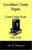 Goochland County, Virginia Court Order Book 3, 1731-1735 078844123X Book Cover