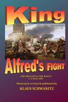 King Alfred's Fight: The Dragon & the Raven 1978409141 Book Cover