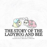 The Story of the Ladybug and Bee 1533382204 Book Cover