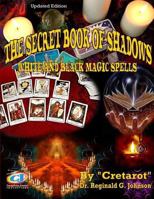 The Secret Book Of Shadows: White And Black Magic Spells 1606112422 Book Cover