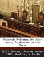 Materials Refining for Solar Array Production on the Moon 1289148279 Book Cover