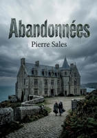 Abandonnées: Une exploration des secrets et des traditions d'un manoir breton, où les passions se déchaînent et les destins s'entremêlent. (French Edition) B0GY2JSS7W Book Cover