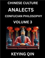 Chinese Culture and Confucian Philosophy (Volume 3)- Learn Mandarin Chinese with Analects Of Confucius Lessons, Vocabulary, Words, Stories, Phrases, ... and Adults, HSK All Levels (Chinese Edition) B0FBRMFWSP Book Cover