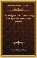 Die Aufgabe und Gliederung der Sprachwissenschaft. 1161067299 Book Cover