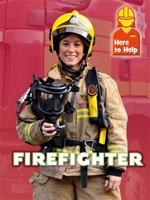 Here to Help: Firefighter 1445139995 Book Cover