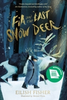 Fia and the Last Snow Deer 0241651964 Book Cover
