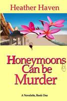 Honeymoons Can Be Murder, a Novelette, Book One: The Lee Alvarez Murder Mysteries 154506878X Book Cover