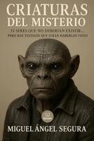 Criaturas del Misterio: 33 seres que no deberían existir... pero hay testigos que juran haberlos visto (Marcado por el misterio) (Spanish Edition) B0FJ6J9VSK Book Cover