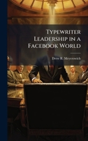 Typewriter Leadership in a Facebook World 1025127412 Book Cover