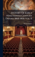 History Of Early Nineteenth Century Drama 1800 1850 Vol II B0FJZFM7Y2 Book Cover