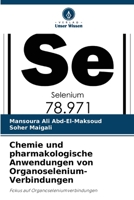 Chemie und pharmakologische Anwendungen von Organoselenium-Verbindungen: Fokus auf Organoseleniumverbindungen 6206376982 Book Cover