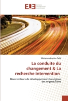 La conduite du changement & La recherche intervention 6203414468 Book Cover