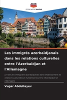 Les immigrés azerbaïdjanais dans les relations culturelles entre l'Azerbaïdjan et l'Allemagne (French Edition) 6208695201 Book Cover