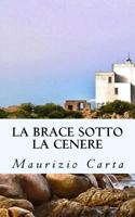 La Brace Sotto La Cenere 1540584925 Book Cover