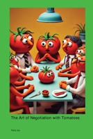 The Art of Negotiation with Tomatoes 1779616414 Book Cover