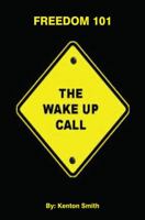 Freedom 101: The Wake Up Call 0615805302 Book Cover