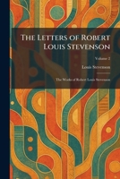 The Letters of Robert Louis Stevenson: The Works of Robert Louis Stevenson 1025353781 Book Cover