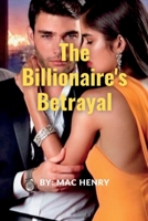 The Billionaire's Betrayal: A Romance Novel B0C2SMKKSS Book Cover