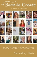 Born to Create: A 7 Week Devotional for Christian Creatives 0578900246 Book Cover