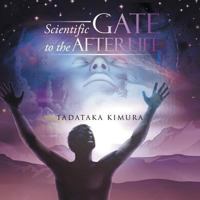 Scientific Gate to the Afterlife 1477242112 Book Cover