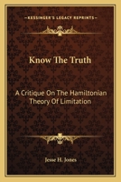 Know The Truth: A Critique On The Hamiltonian Theory Of Limitation 1163091480 Book Cover