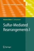 Topics in Current Chemistry, Volume 274: Sulfur-Mediated Rearrangements I 3642087779 Book Cover