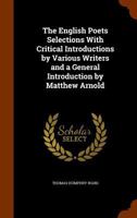 The English Poets: Selections With Critical Introductions by Various Writers 1014727332 Book Cover