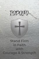 Rodolfo Stand Firm in Faith with Courage & Strength: Personalized Notebook for Men with Bibical Quote from 1 Corinthians 16:13 1082064688 Book Cover