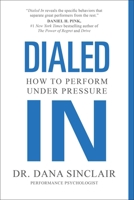 Dialed In: Do Your Best When It Matters Most 1982181893 Book Cover
