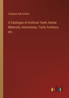 A Catalogue of Artificial Teeth, Dental Materials, Instruments, Tools, Furniture, etc. 3368626612 Book Cover