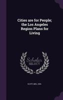 Cities are for People; the Los Angeles Region Plans for Living 135425368X Book Cover