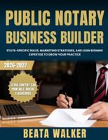 Public Notary Business Builder: State-Specific Rules, Marketing Strategies, and Loan Signing Expertise to Grow Your Practice B0G1KF8TZ1 Book Cover