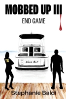 Mobbed Up III: End Game 1951543424 Book Cover