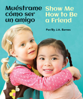 Muéstrame cómo ser un amigo / Show Me How to Be a Friend 1595729372 Book Cover