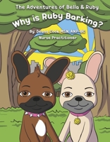 The Adventures of Bella and Ruby: Why is Ruby Barking? 1667874047 Book Cover