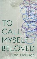 To Call Myself Beloved 1848401841 Book Cover