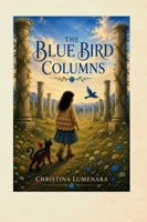 The Blue Bird Columns B0H4S6XGD9 Book Cover