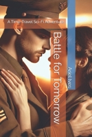 Battle for Tomorrow: A Time-Travel Sci-Fi Adventure B0DY6CQFFQ Book Cover