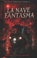 LA NAVE FANTASMA (RELATOS DE TERROR PARA CONEROS) (Spanish Edition) B0CNHK36ZZ Book Cover